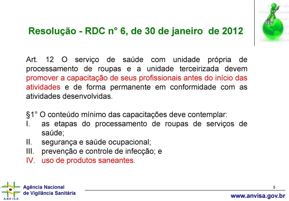 profissionais antes do início das atividades e de forma permanente em conformidade com as atividades desenvolvidas.