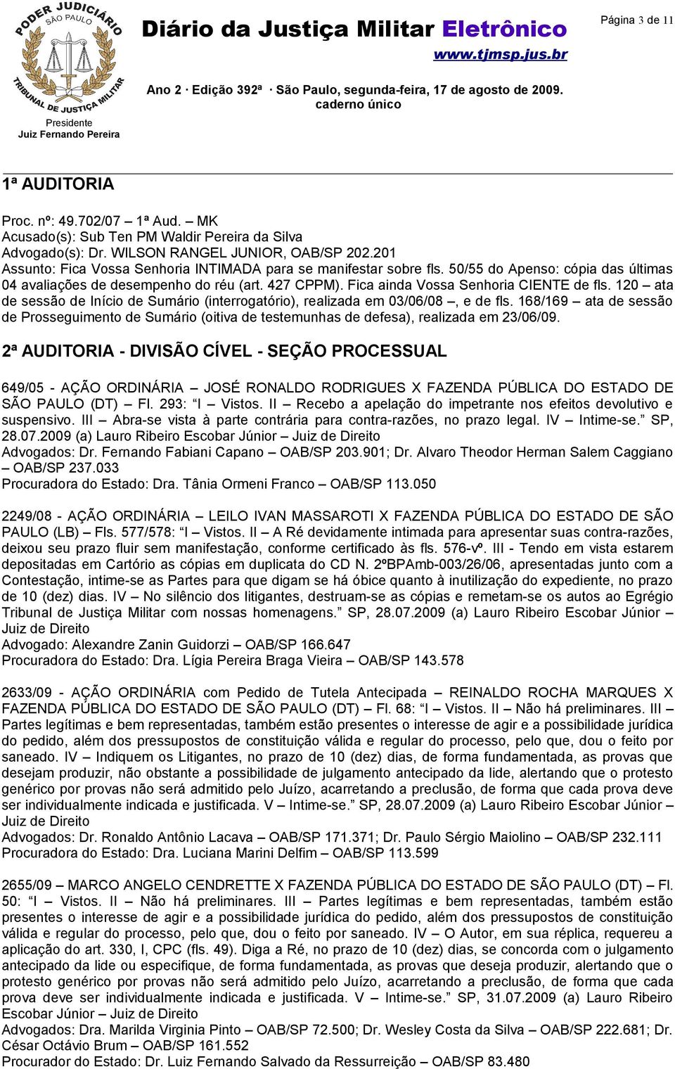 120 ata de sessão de Início de Sumário (interrogatório), realizada em 03/06/08, e de fls. 168/169 ata de sessão de Prosseguimento de Sumário (oitiva de testemunhas de defesa), realizada em 23/06/09.