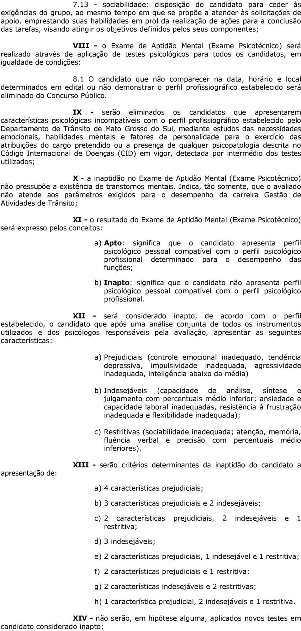 testes psicológicos para todos os candidatos, em igualdade de condições: 8.