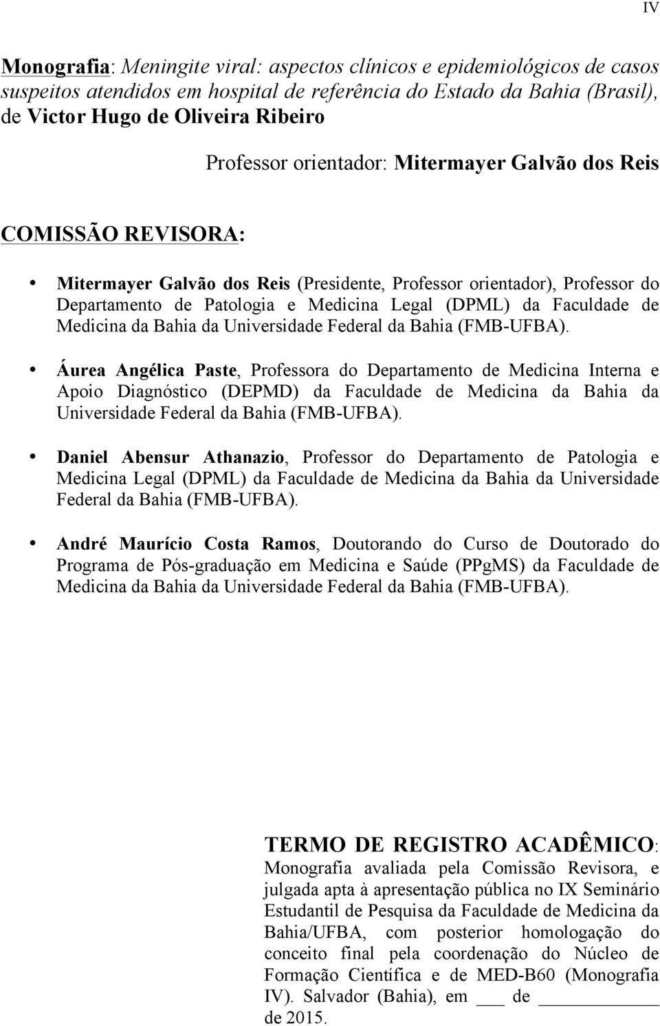 Medicina da Bahia da Universidade Federal da Bahia (FMB-UFBA).