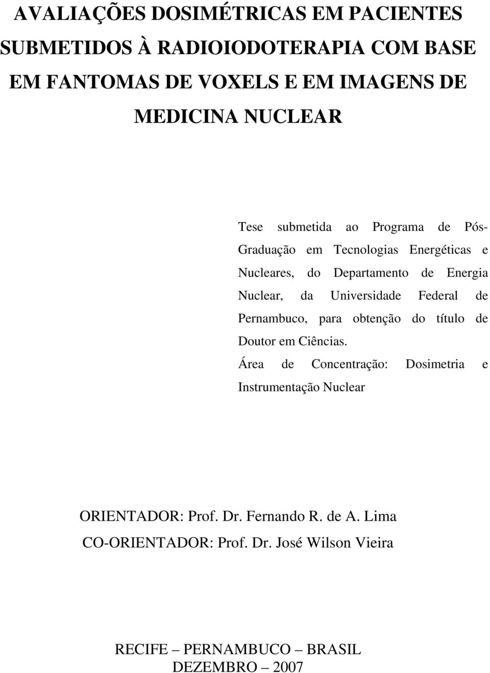 Universidade Federal de Pernambuco, para obtenção do título de Doutor em Ciências.