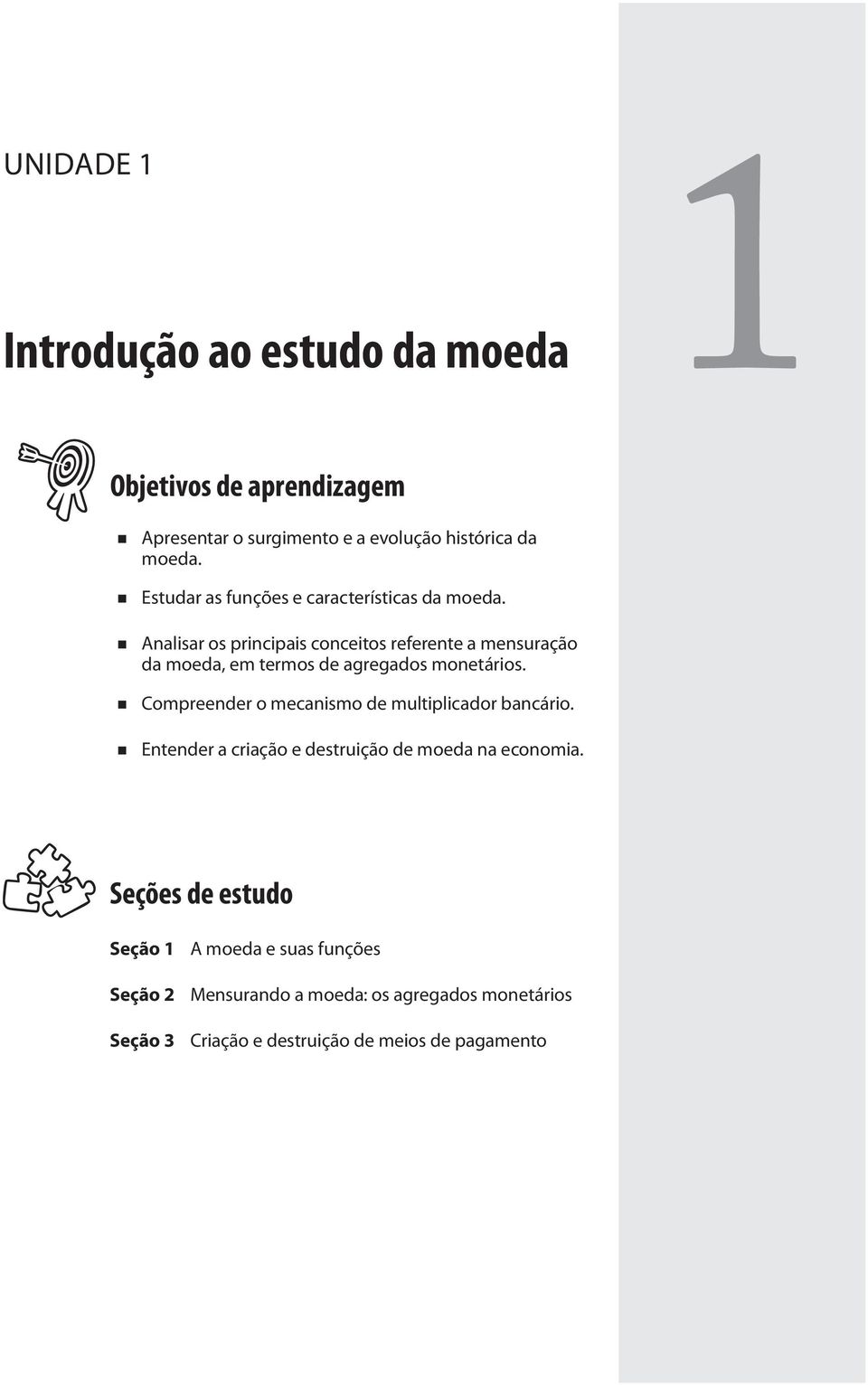 Analisar os principais conceitos referente a mensuração da moeda, em termos de agregados monetários.