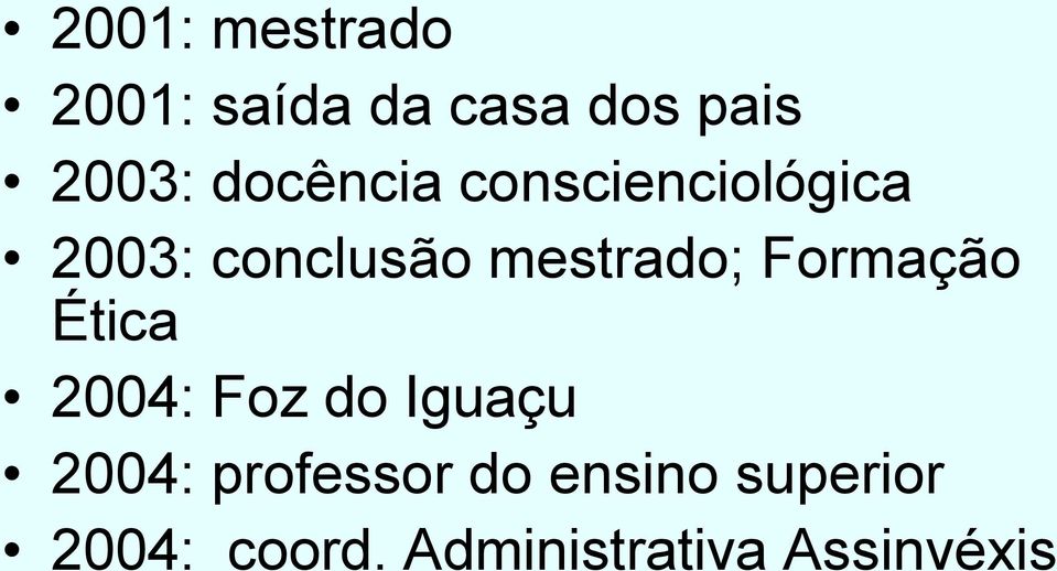 Formação Ética 2004: Foz do Iguaçu 2004: professor