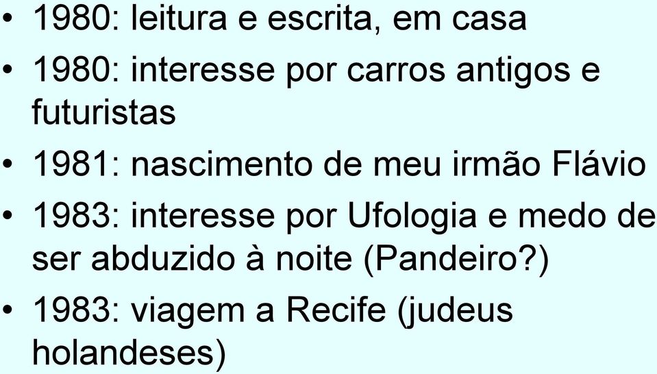 Flávio 1983: interesse por Ufologia e medo de ser