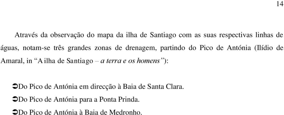 Amaral, in A ilha de Santiago a terra e os homens ): Do Pico de Antónia em direcção à