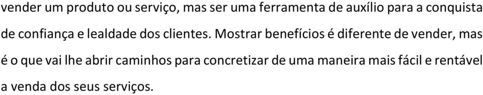 Mostrar benefícios é diferente de vender, mas é o que vai lhe abrir