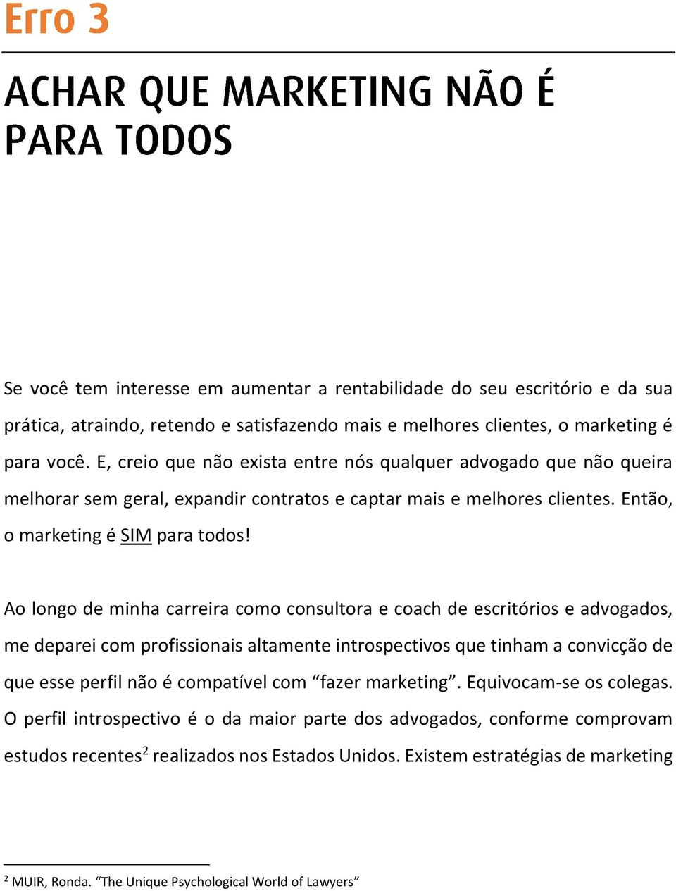 Ao longo de minha carreira como consultora e coach de escritórios e advogados, me deparei com profissionais altamente introspectivos que tinham a convicção de que esse perfil não é compatível com