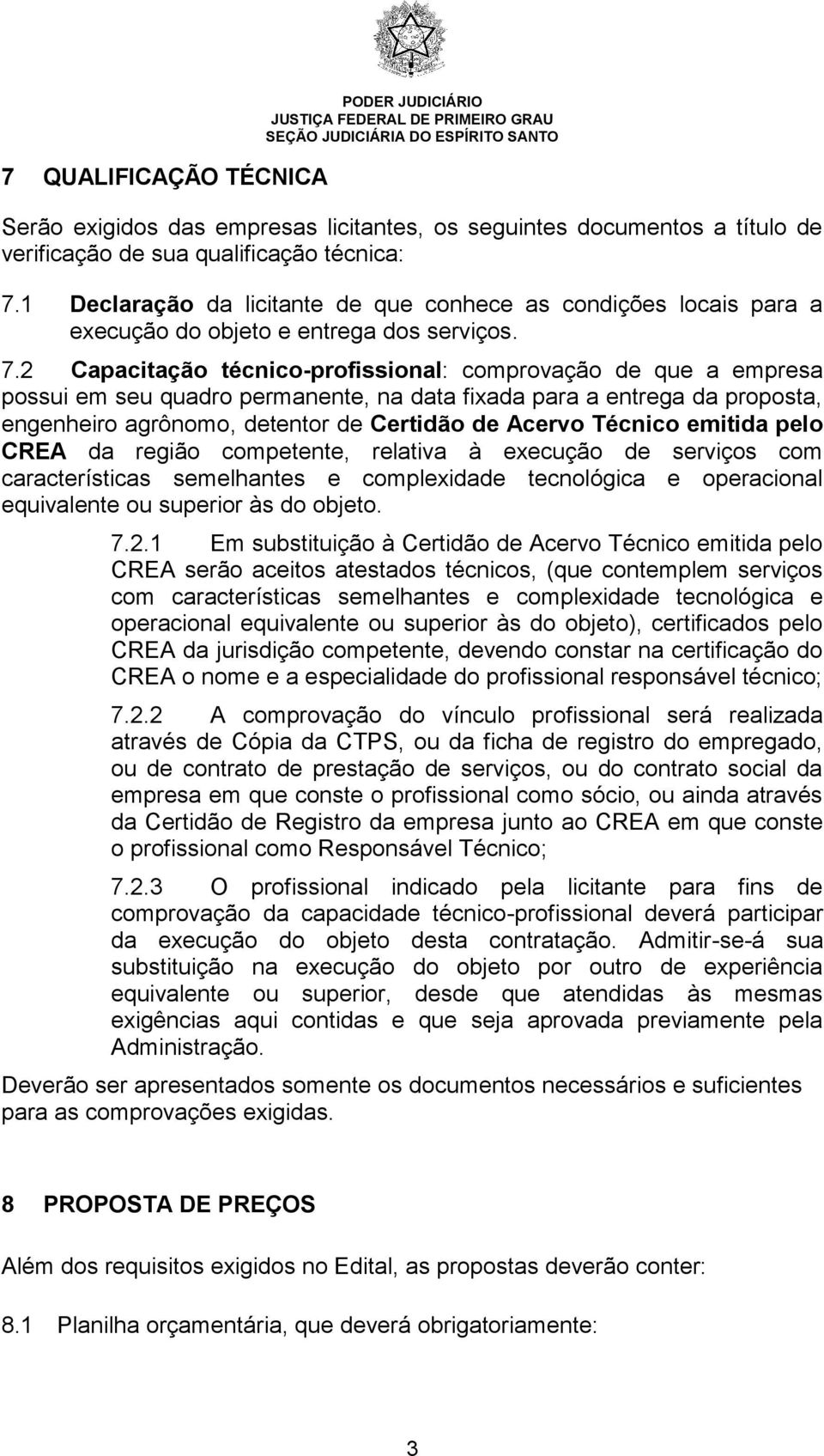 2 Capacitação técnico-profissional: comprovação de que a empresa possui em seu quadro permanente, na data fixada para a entrega da proposta, engenheiro agrônomo, detentor de Certidão de Acervo