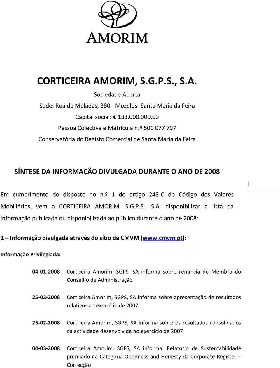 º 1 do artigo 248 C do Código dos Valores Mobiliários, vem a CORTICEIRA 