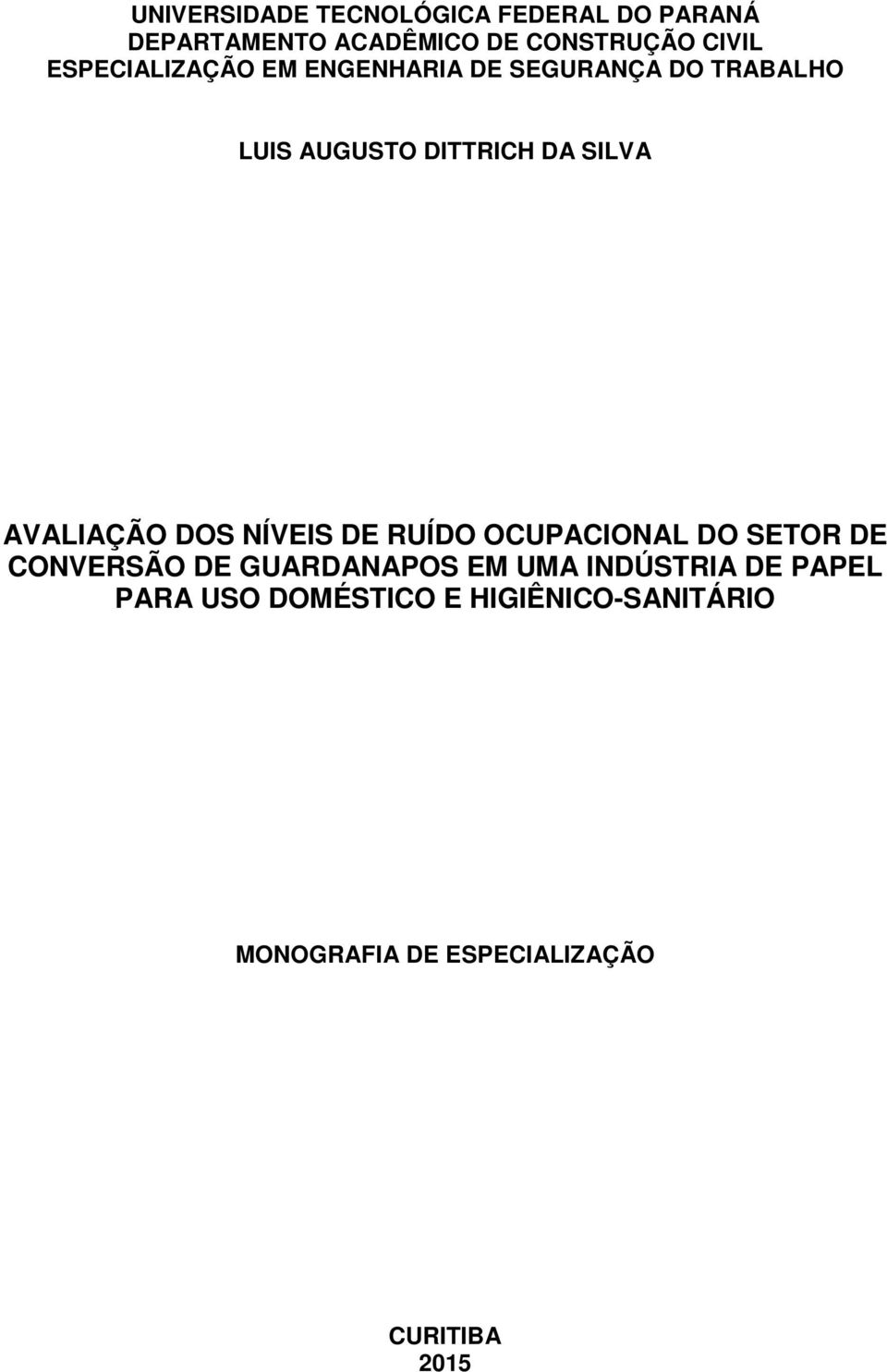 AVALIAÇÃO DOS NÍVEIS DE RUÍDO OCUPACIONAL DO SETOR DE CONVERSÃO DE GUARDANAPOS EM UMA