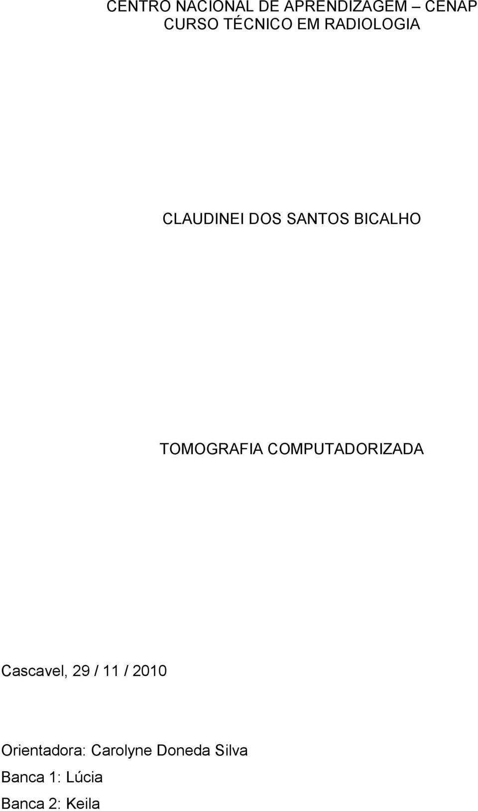 TOMOGRAFIA COMPUTADORIZADA Cascavel, 29 / 11 / 2010