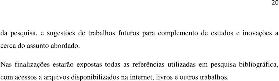 Nas finalizações estarão expostas todas as referências utilizadas em