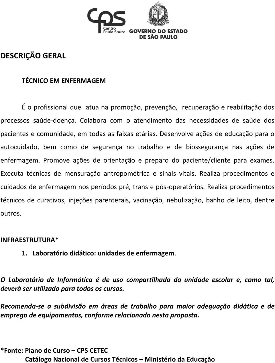 Desenvolve ações de educação para o autocuidado, bem como de segurança no trabalho e de biossegurança nas ações de enfermagem. Promove ações de orientação e preparo do paciente/cliente para exames.