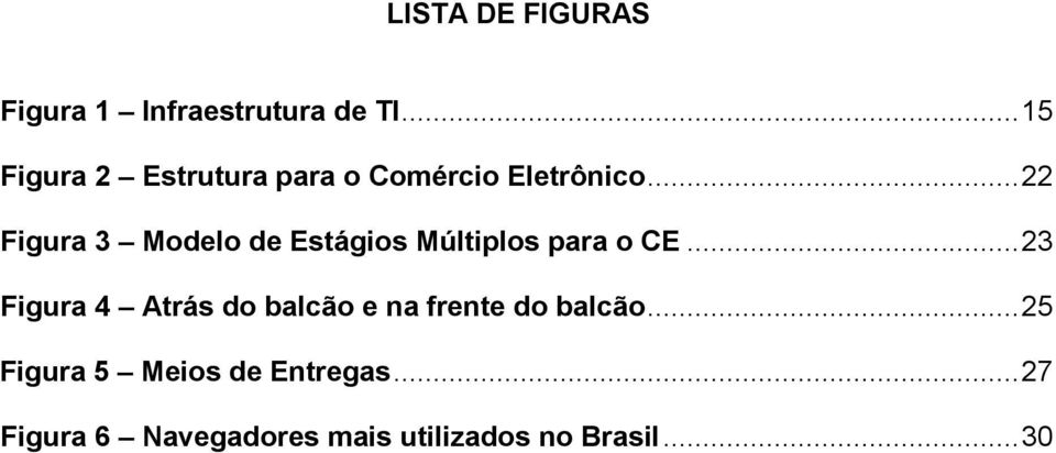 .. 22 Figura 3 Modelo de Estágios Múltiplos para o CE.