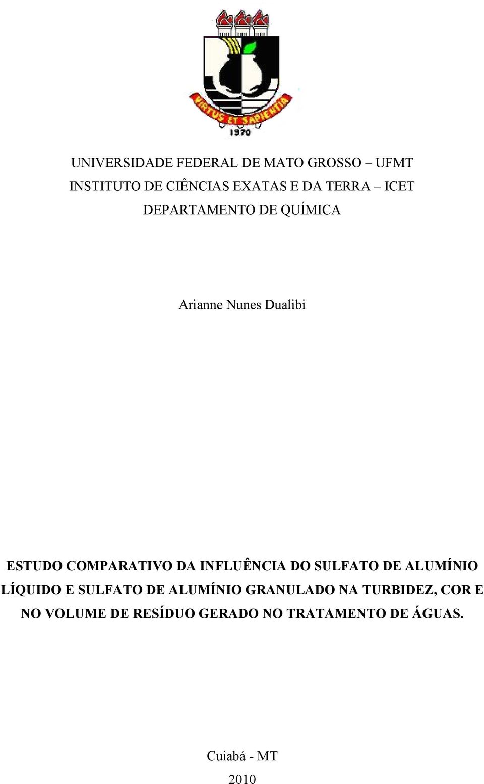 INFLUÊNCIA DO SULFATO DE ALUMÍNIO LÍQUIDO E SULFATO DE ALUMÍNIO GRANULADO NA