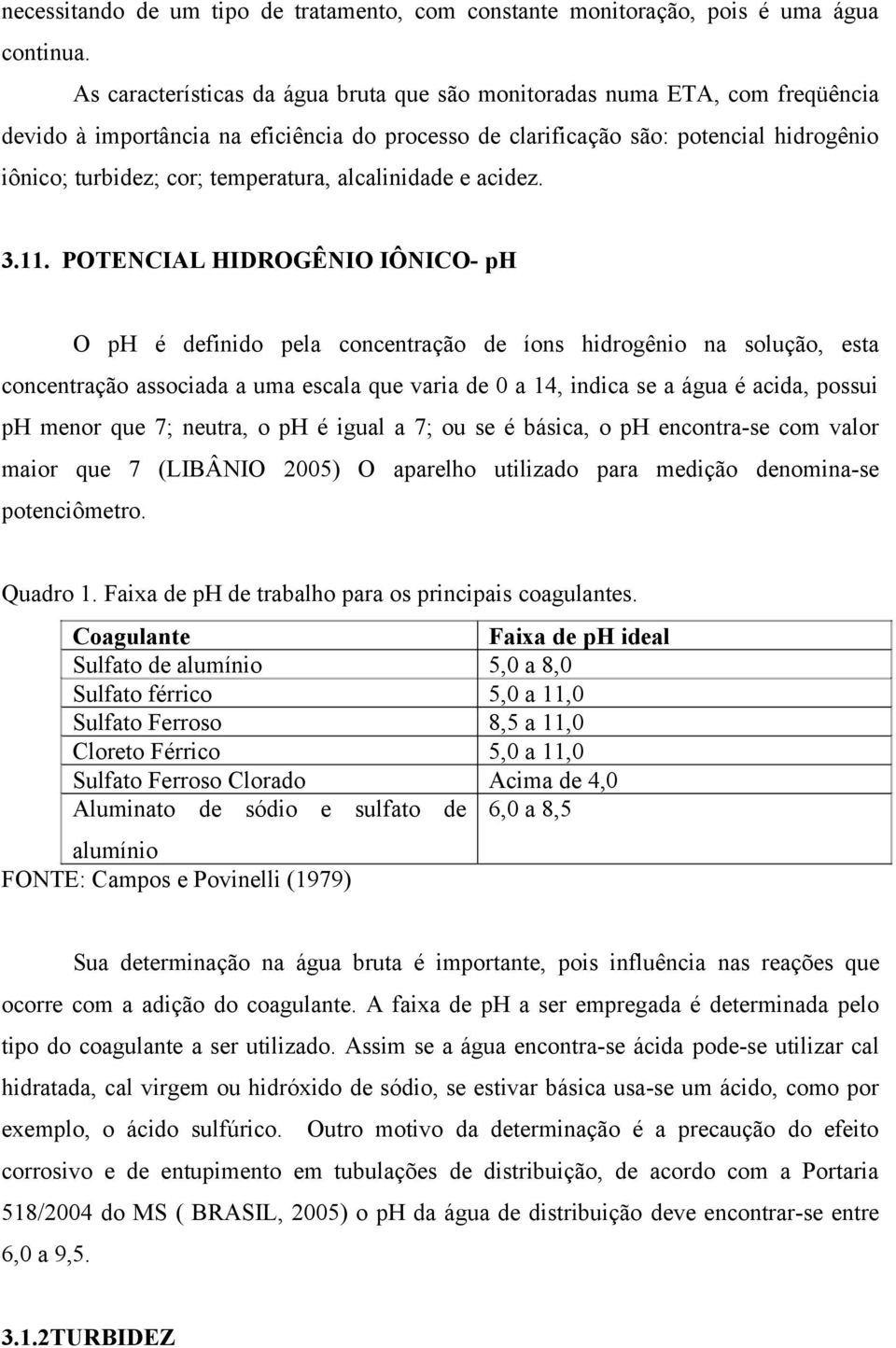 temperatura, alcalinidade e acidez. 3.11.