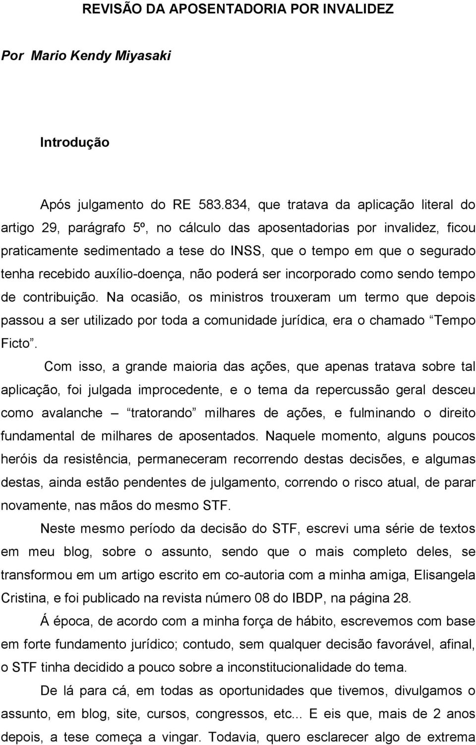 recebido auxílio-doença, não poderá ser incorporado como sendo tempo de contribuição.