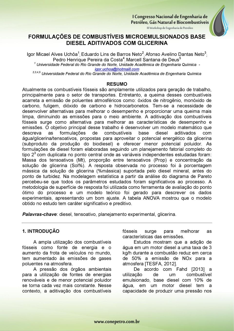 com 2,3,4,5 Universidade Federal do Rio Grande do Norte, Unidade Acadêmica de Engenharia Química RESUMO Atualmente os combustíveis fósseis são amplamente utilizados para geração de trabalho,