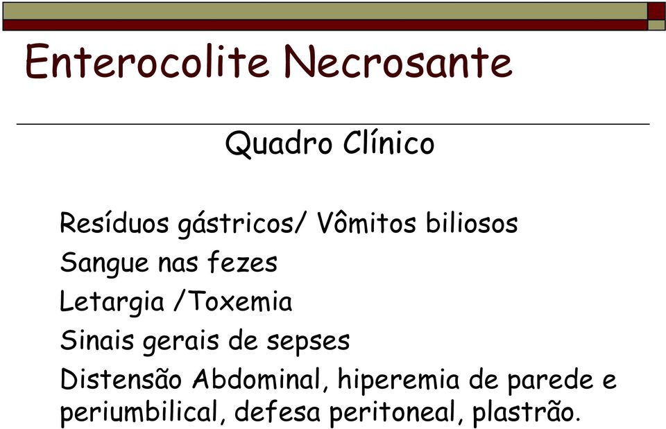 Sinais gerais de sepses Distensão Abdominal,