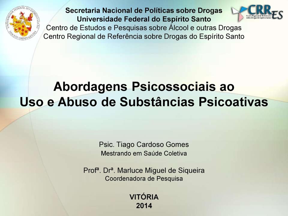 Espírito Santo Abordagens Psicossociais ao Uso e Abuso de Substâncias Psicoativas Psic.