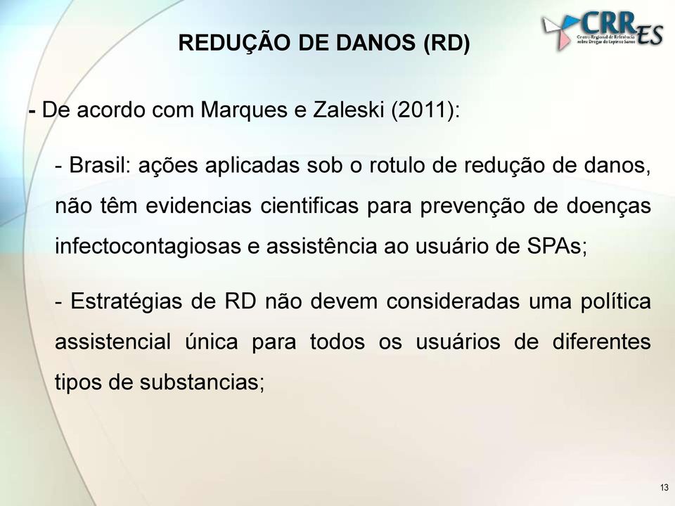 infectocontagiosas e assistência ao usuário de SPAs; - Estratégias de RD não devem