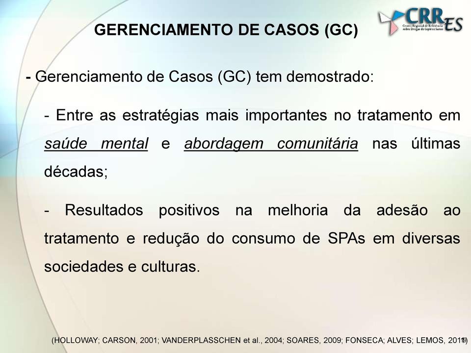 positivos na melhoria da adesão ao tratamento e redução do consumo de SPAs em diversas sociedades e