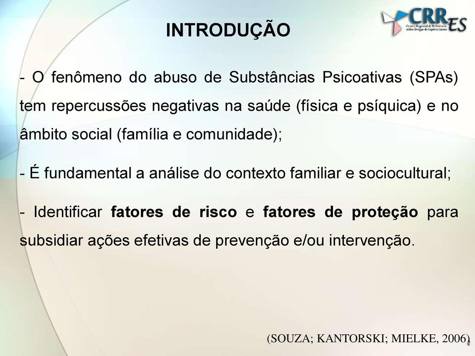 análise do contexto familiar e sociocultural; - Identificar fatores de risco e fatores de