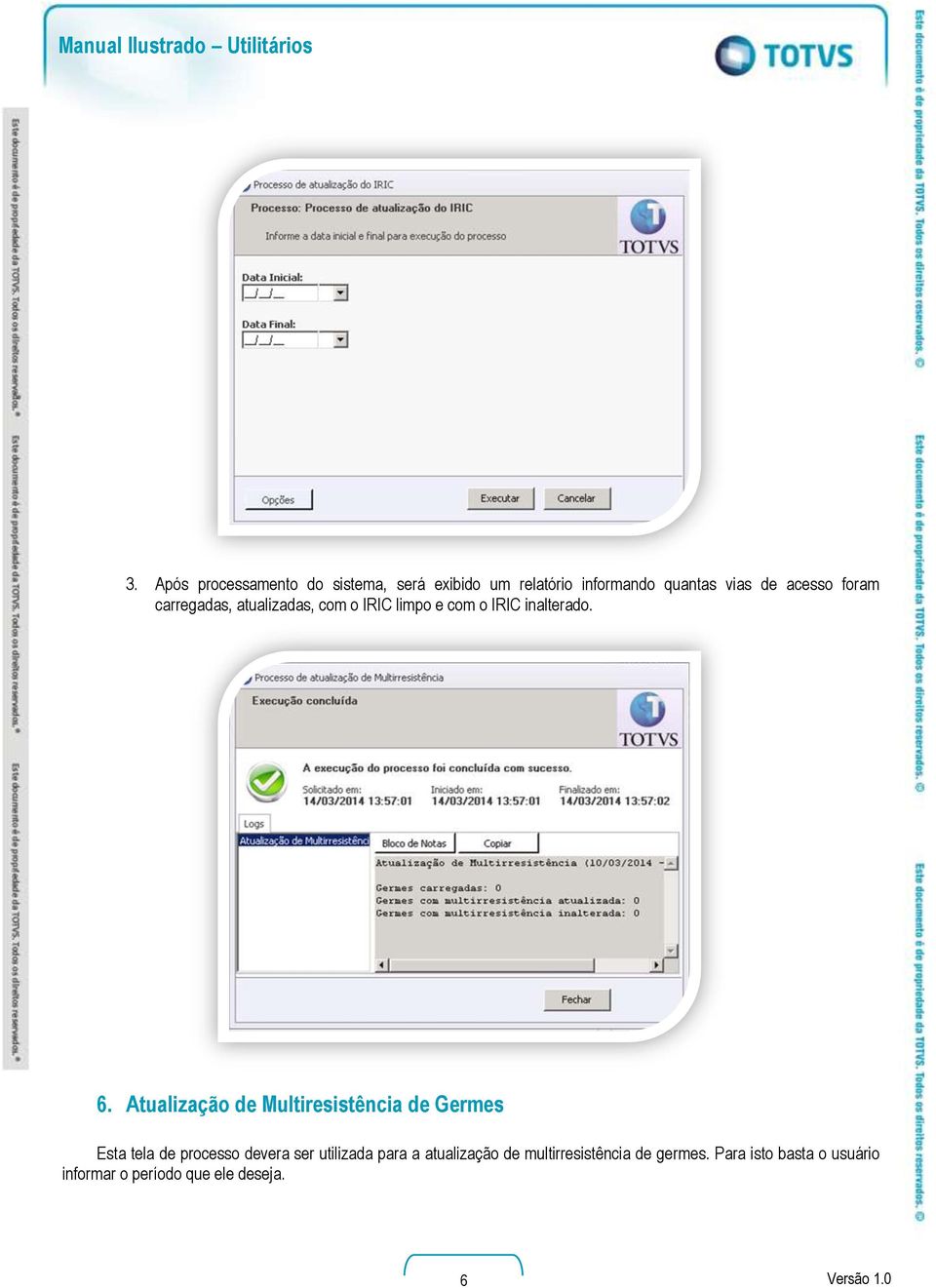 carregadas, atualizadas, com o IRIC limpo e com o IRIC inalterado. 6.