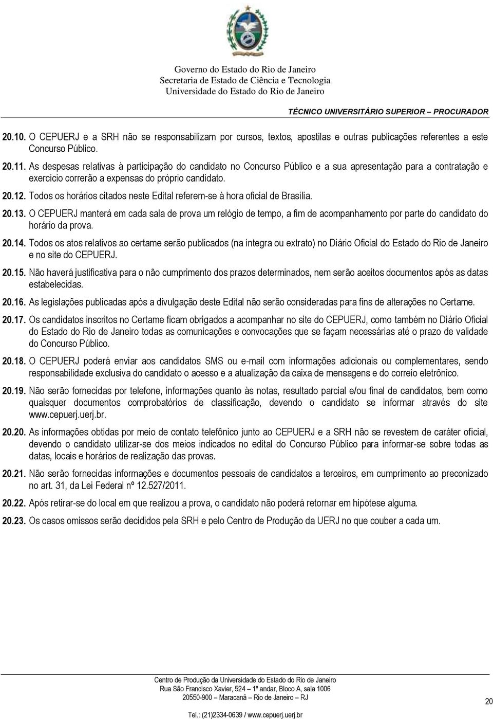 Todos os horários citados neste Edital referem-se à hora oficial de Brasília. 20.13.