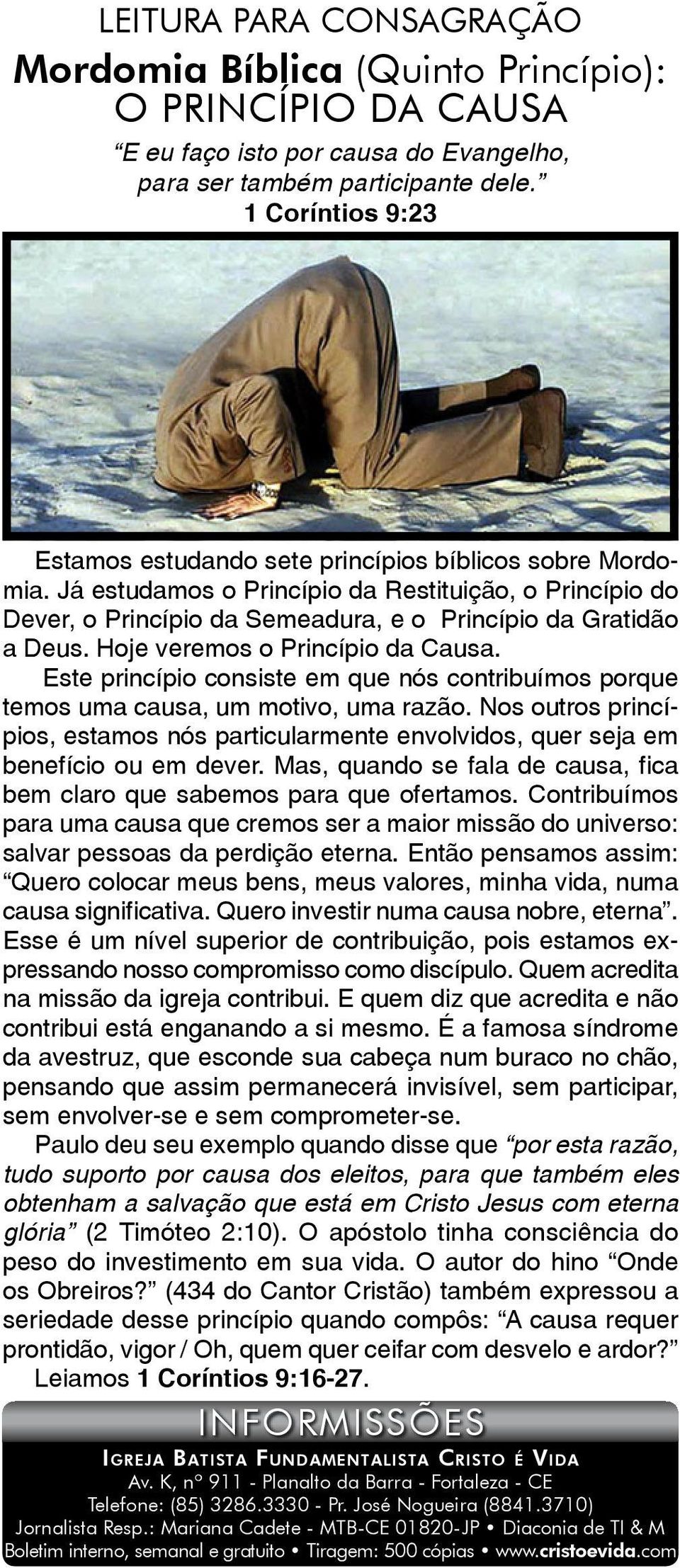 Hoje veremos o Princípio da Causa. Este princípio consiste em que nós contribuímos porque temos uma causa, um motivo, uma razão.