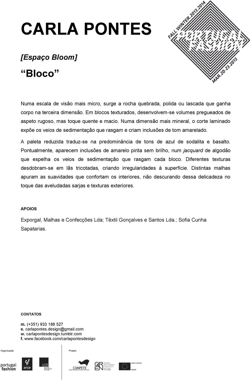 Numa dimensão mais mineral, o corte laminado expõe os veios de sedimentação que rasgam e criam inclusões de tom amarelado.