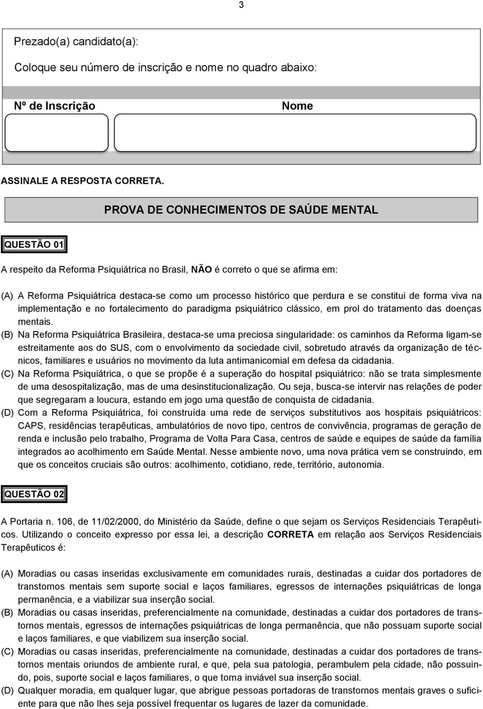 perdura e se constitui de forma viva na implementação e no fortalecimento do paradigma psiquiátrico clássico, em prol do tratamento das doenças mentais.