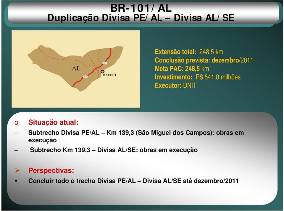 Subtrecho Divisa PE/AL Km 139,3 (São Miguel dos Campos): obras em execução Subtrecho Km 139,3
