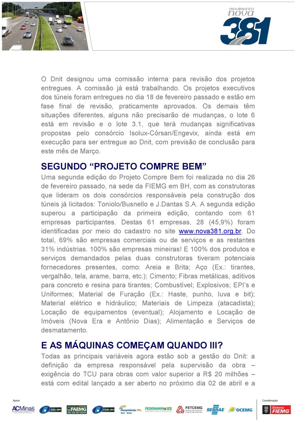 Os demais têm situações diferentes, alguns não precisarão de mudanças, o lote 6 está em revisão e o lote 3.