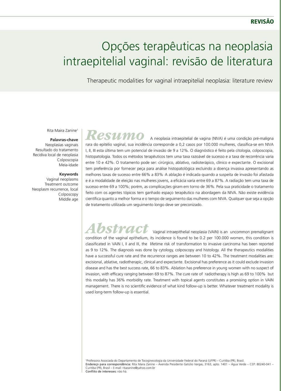 intraepitelial de vagina (NIVA) é uma condição pré-maligna rara do epitélio vaginal, sua incidência corresponde a 0,2 casos por 100.