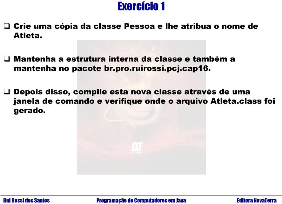 Mantenha a estrutura interna da classe e também a mantenha no pacote br.