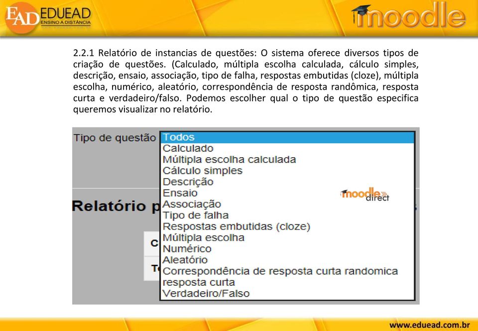 respostas embutidas (cloze), múltipla escolha, numérico, aleatório, correspondência de resposta randômica,