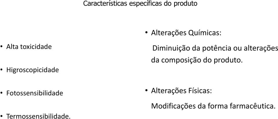 alterações da composição do produto.