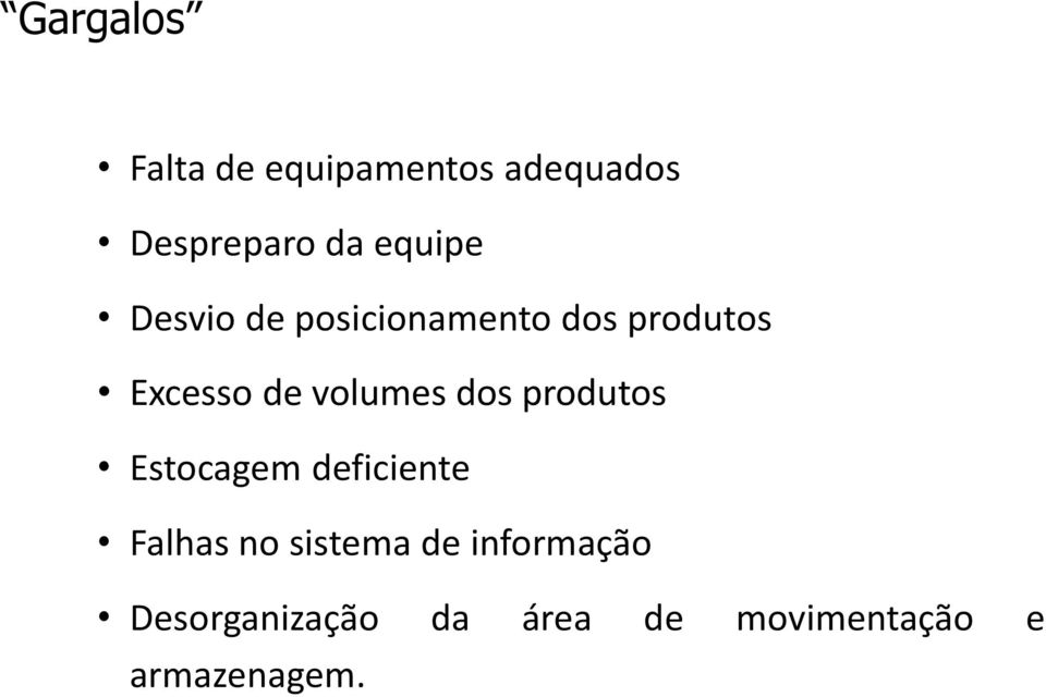 volumes dos produtos Estocagem deficiente Falhas no sistema