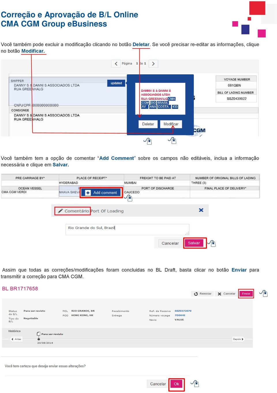 Você também tem a opção de comentar Add Comment sobre os campos não editáveis, inclua a informação