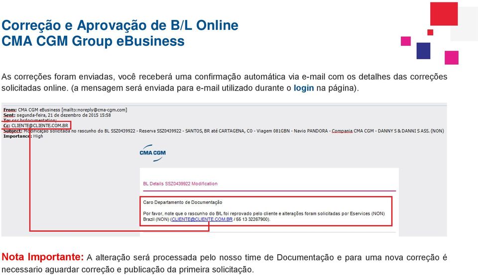 (a mensagem será enviada para e-mail utilizado durante o login na página).