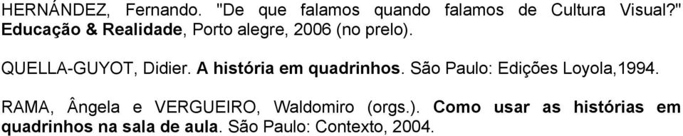 A história em quadrinhos. São Paulo: Edições Loyola,1994.