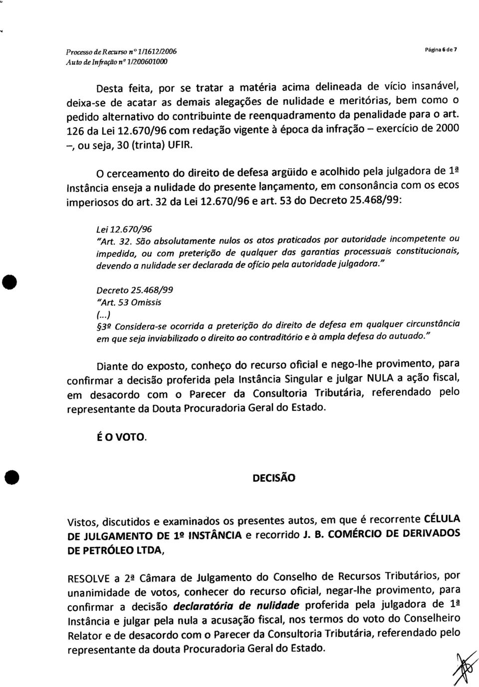 670/96 com redação vigente à época da infração - exercício de 2000 -, ou seja, 30 (trinta) UFIR.