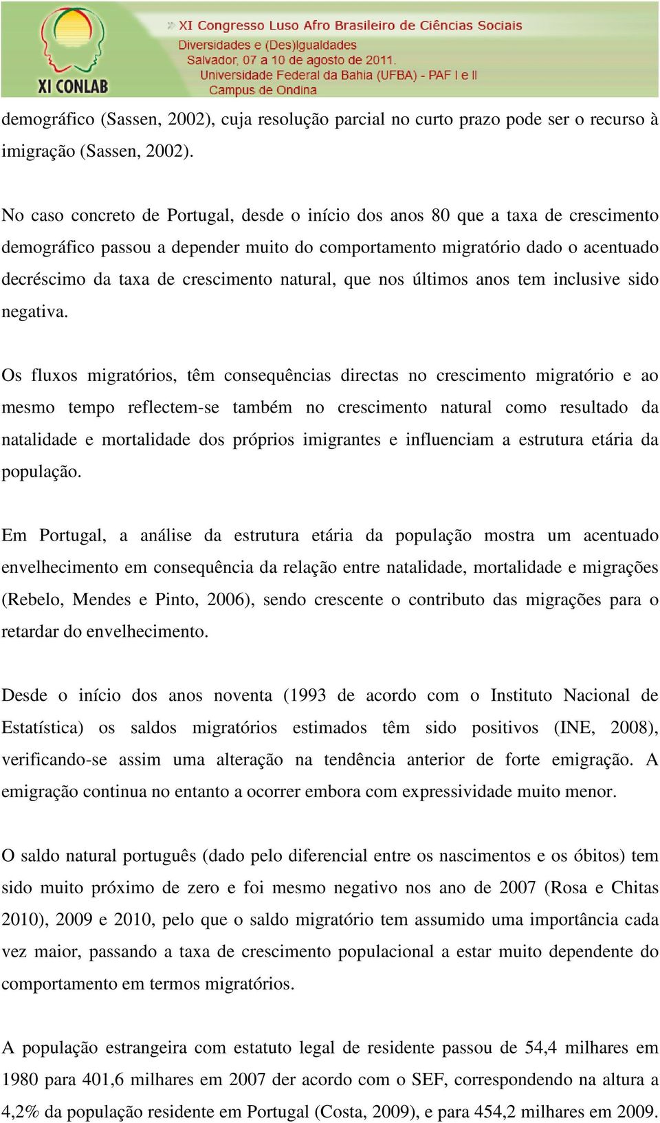 natural, que nos últimos anos tem inclusive sido negativa.