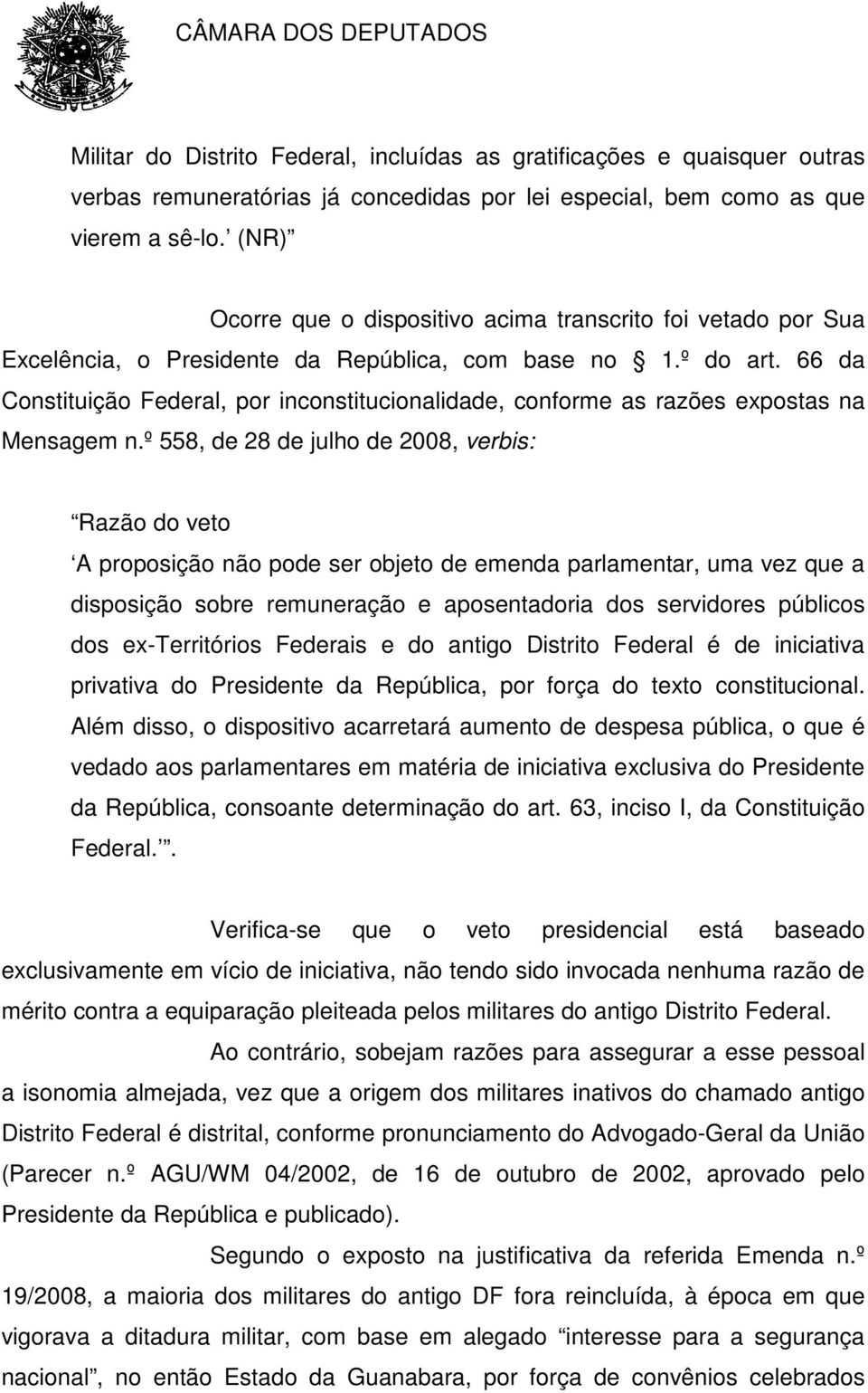 66 da Constituição Federal, por inconstitucionalidade, conforme as razões expostas na Mensagem n.