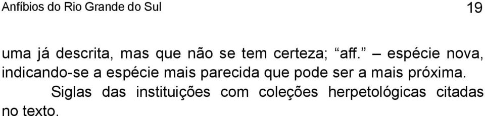 espécie nova, indicando-se a espécie mais parecida que