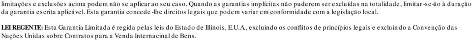 Esta garantia concede-lhe direitos legais que podem variar em conformidade com a legislação local.