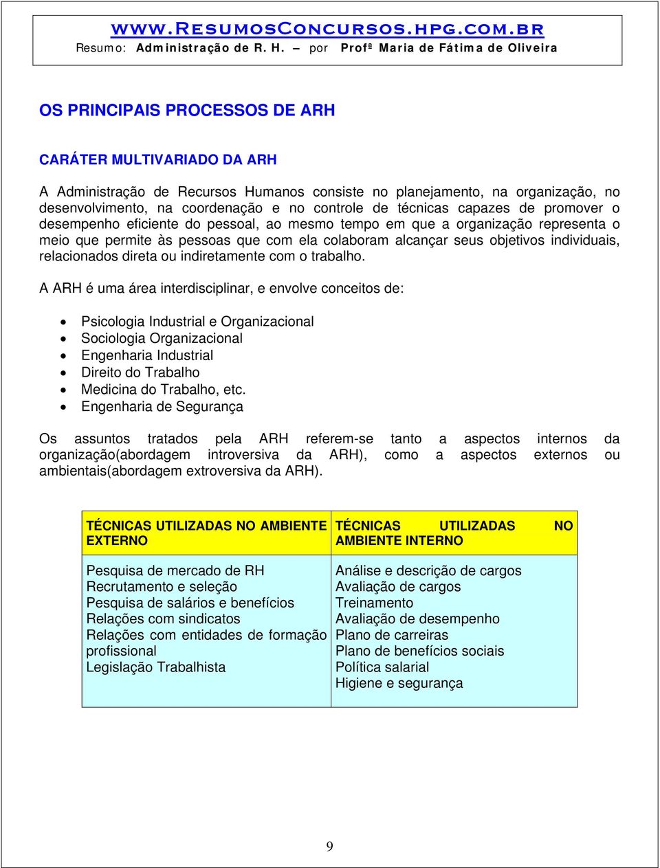 relacionados direta ou indiretamente com o trabalho.