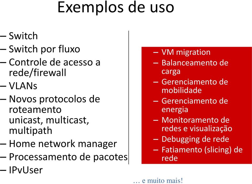 pacotes IPvUser VM migration Balanceamento de carga Gerenciamento de mobilidade Gerenciamento