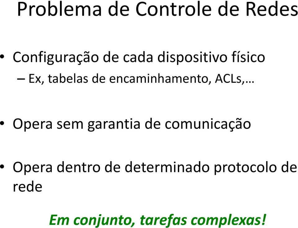 ACLs, Opera sem garantia de comunicação Opera dentro